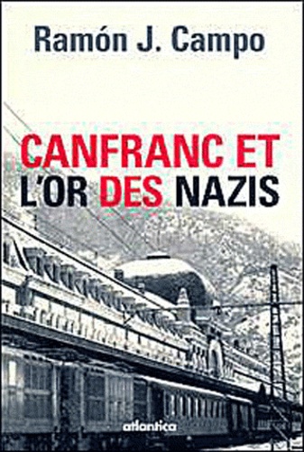 Jean-Marie Flores - Canfranc et l'or des nazis.