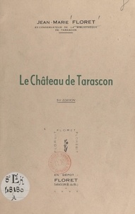 Jean-Marie Floret - Le château de Tarascon.