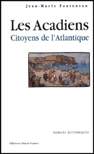 Jean-Marie Fonteneau - Les Acadiens. - Citoyens de l'Atlantique.