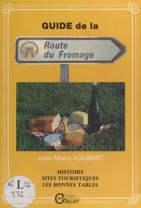 Jean-Marie Foubert et  Comité Départemental de Touris - Autour de Livarot... La route du fromage.
