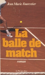 Jean-Marie Fourestier - La Balle de match.