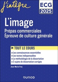 Jean-Marie Frey - L'image - Prépas commerciales ECG. Epreuve de culture générale.