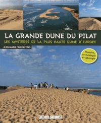 Jean-Marie Froidefond - La grande dune du Pilat - Les mystères de la plus haute dune d'Europe.