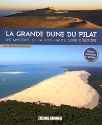 Jean-Marie Froidefond - La grande dune du Pilat - Les mystères de la plus haute dune d'Europe.