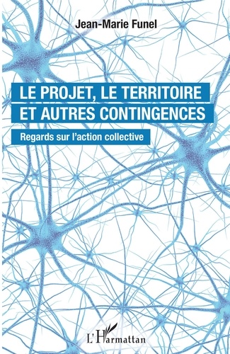 Le projet, le territoire et autres contingences. Regards sur l'action collective