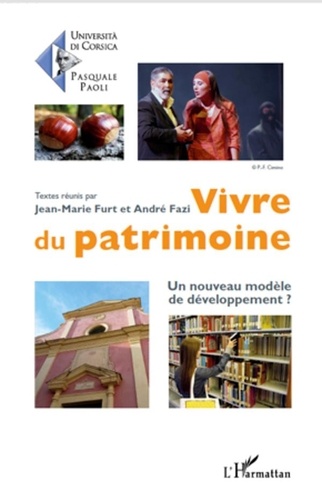 Jean-Marie Furt et André Fazi - Vivre du patrimoine - Un nouveau modèle de développement ?.