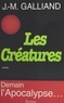 Jean-Marie Galliand - Les créatures.