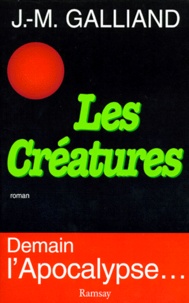Jean-Marie Galliand - Les créatures.