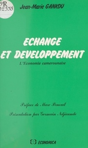 Jean-Marie Gankou - Échange et développement - l'économie camerounaise.