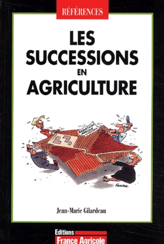 Jean-Marie Gilardeau - Les Successions En Agriculture.