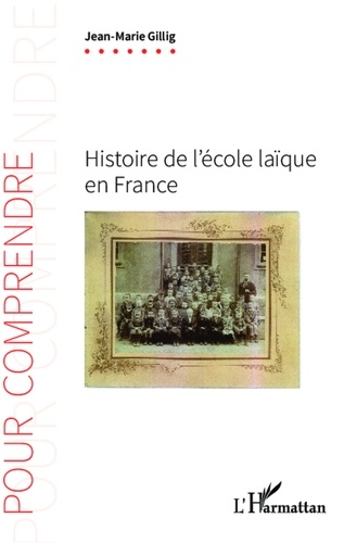 Jean-Marie Gillig - Histoire de l'école laïque en France.
