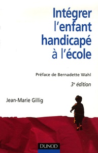 Jean-Marie Gillig - Intégrer l'enfant handicapé à l'école.