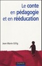 Jean-Marie Gillig - Le conte en pédagogie et en rééducation.