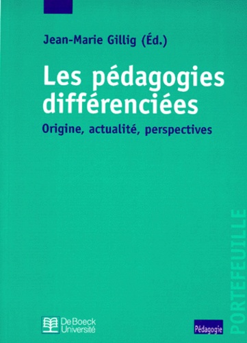 Jean-Marie Gillig et  Collectif - Les Pedagogies Differenciees. Origine, Actualite, Perspectives.