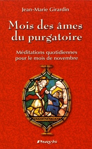 Jean-Marie Girardin - Mois des âmes du purgatoire - Méditations quotidiennes pour le mois de novembre.