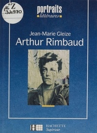 Jean-Marie Gleize - Arthur Rimbaud.