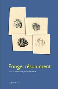 Jean-Marie Gleize - Ponge, résolument.