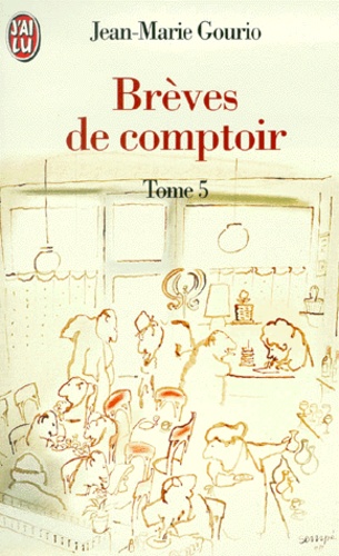 Jean-Marie Gourio - Breves De Comptoir. Tome 5, 1996.