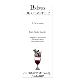 Jean-Marie Gourio - Brèves de comptoir - Tome 3, Une semaine.