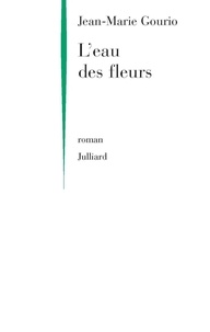 Jean-Marie Gourio - L'eau des fleurs.