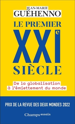 Le Premier XXIe siècle. De la globalisation à l'émiettement du monde