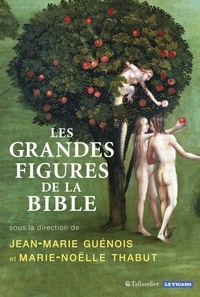Jean-Marie Guénois et Marie-Noëlle Thabut - Les grandes figures de la Bible.