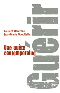 Jean-Marie Gueullette et Jean-Marie Gueullette - Guérir - Une quête contemporaine.