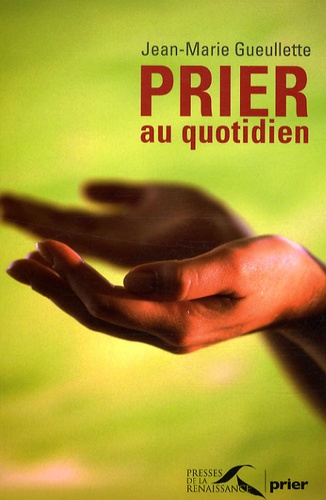 Jean-Marie Gueullette - Prier au quotidien.