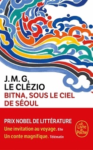 Téléchargement gratuit pdf e books Bitna, sous le ciel de Séoul par Jean-Marie-Gustave Le Clézio
