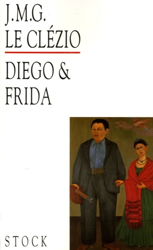 Jean-Marie-Gustave Le Clézio - Diego et Frida.