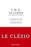 Jean-Marie-Gustave Le Clézio - Identité nomade.