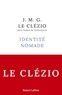 Jean-Marie-Gustave Le Clézio - Identité nomade.