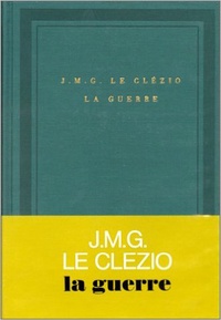 Jean-Marie-Gustave Le Clézio - La Guerre.