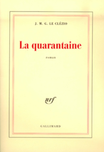 Jean-Marie-Gustave Le Clézio - La quarantaine.