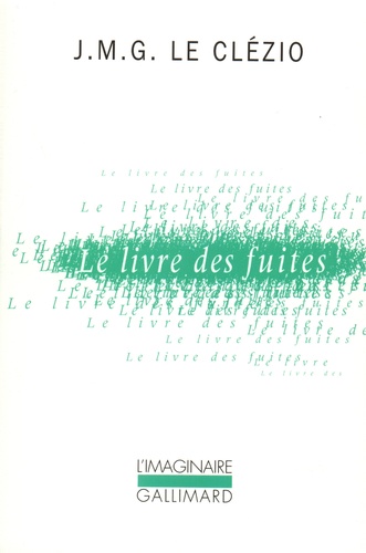 Jean-Marie-Gustave Le Clézio - Le Livre des fuites.