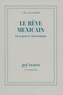Jean-Marie-Gustave Le Clézio - Le Rêve mexicain - Ou la Pensée interrompue.