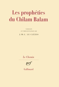 Jean-Marie-Gustave Le Clézio - Les prophéties du Chilam Balam.