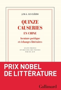 Jean-Marie-Gustave Le Clézio - Quinze causeries en Chine - Aventure poétique et échanges littéraires.