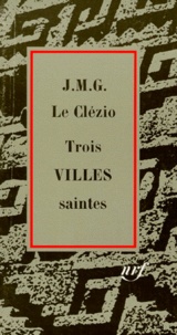 Jean-Marie-Gustave Le Clézio - Trois villes saintes.