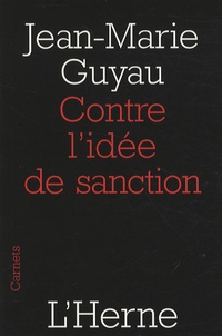 Jean-Marie Guyau - Contre l'idée de sanction.