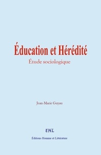 Jean-Marie Guyau - Éducation et Hérédité - étude sociologique.