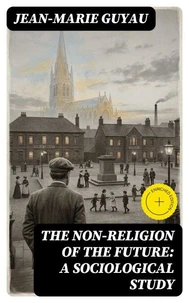The Non-religion of the Future: A Sociological Study