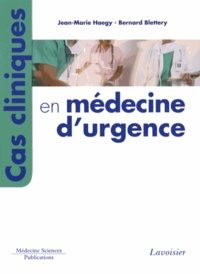 Jean-Marie Haegy et Bernard Blettery - Cas cliniques en médecine d'urgence.
