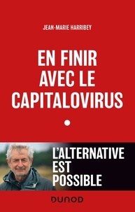 Jean-Marie Harribey - En finir avec le capitalovirus - L'alternative est possible.