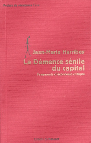 Jean-Marie Harribey - La Démence sénile du capital - Fragments d'économie critique.
