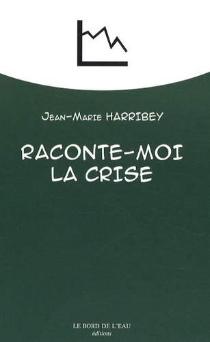 Jean-Marie Harribey - Raconte-moi la crise.