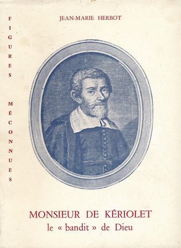 Monsieur de Kériolet, le "bandit" de Dieu (1602-1660)