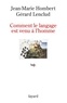Jean-Marie Hombert et Gérard Lenclud - Comment le langage est venu à l'homme.