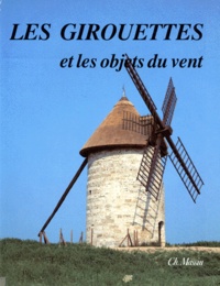 Jean-Marie Homet - Les Girouettes et les objets du vent.