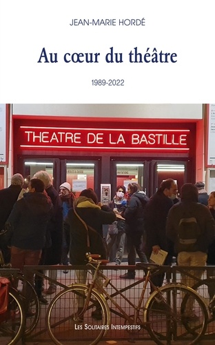 Au coeur du théâtre. La Bastille, 1989-2022